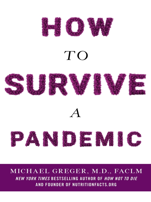 Title details for How to Survive a Pandemic by Michael Greger, M.D., FACLM - Available